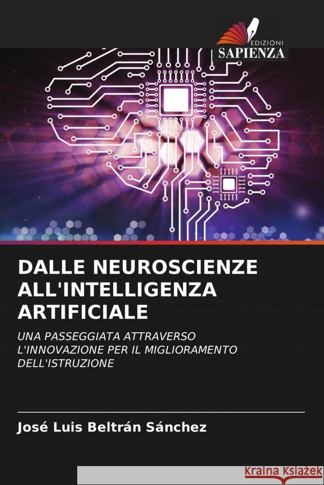 DALLE NEUROSCIENZE ALL'INTELLIGENZA ARTIFICIALE Beltrán Sánchez, José Luis 9786205207925