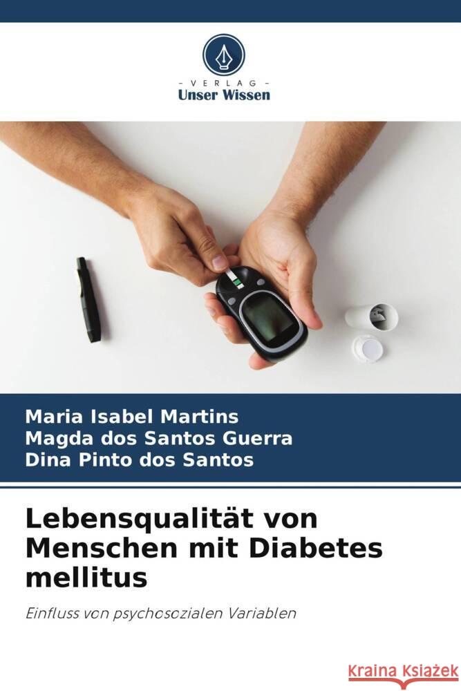 Lebensqualität von Menschen mit Diabetes mellitus Martins, Maria Isabel, dos Santos Guerra, Magda, Pinto dos Santos, Dina 9786205208069 Verlag Unser Wissen