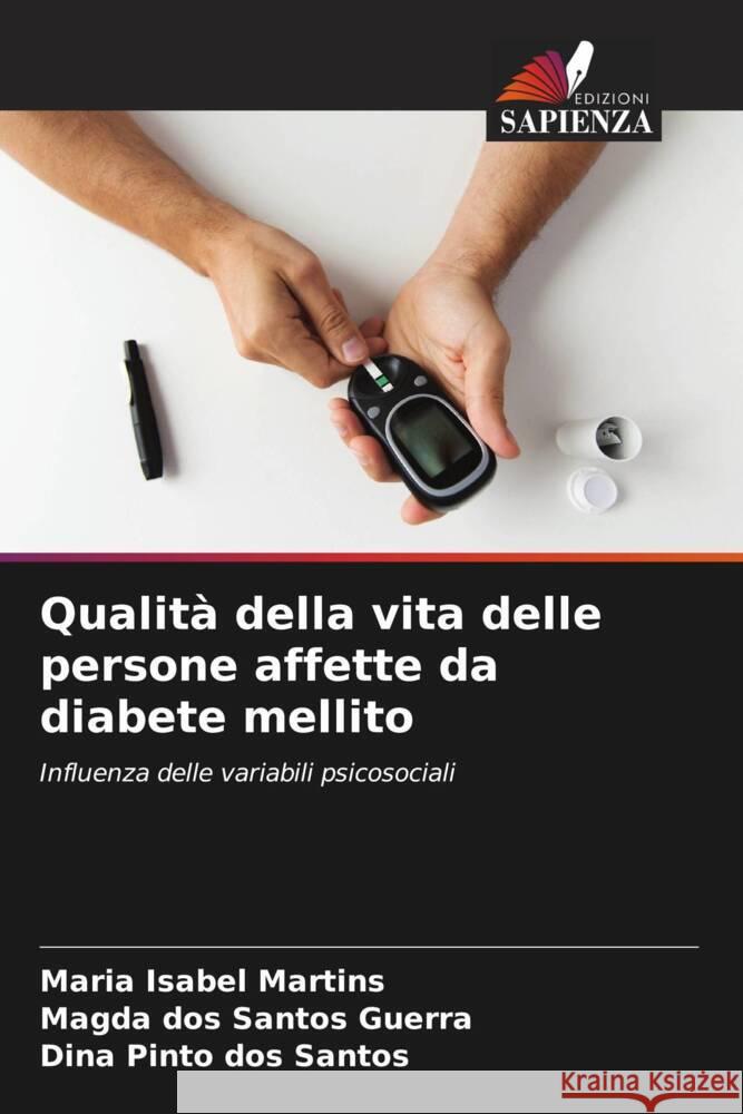 Qualità della vita delle persone affette da diabete mellito Martins, Maria Isabel, dos Santos Guerra, Magda, Pinto dos Santos, Dina 9786205208090