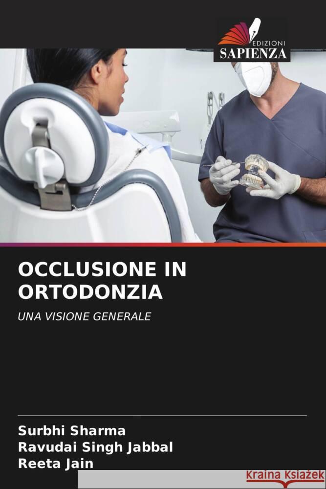 OCCLUSIONE IN ORTODONZIA Sharma, Surbhi, Jabbal, Ravudai Singh, Jain, Reeta 9786205208137