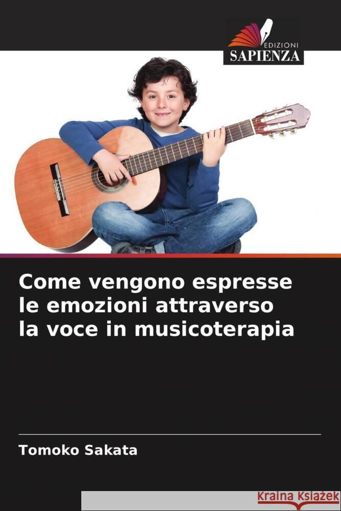 Come vengono espresse le emozioni attraverso la voce in musicoterapia Sakata, Tomoko 9786205208410