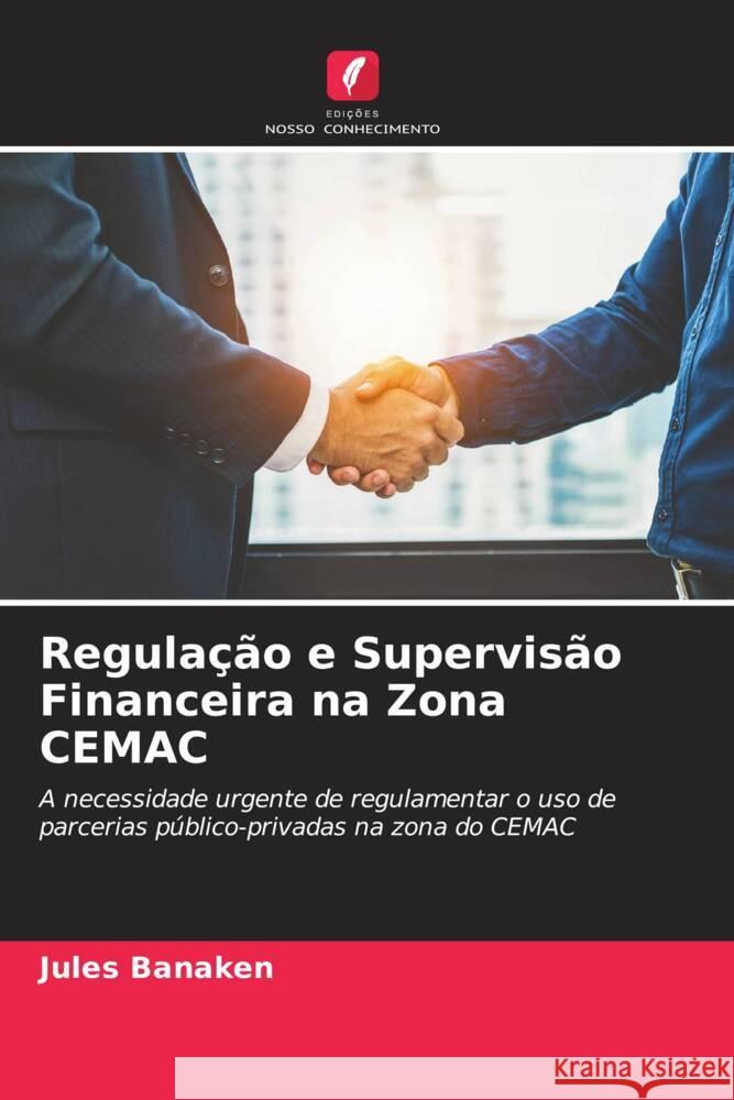 Regulação e Supervisão Financeira na Zona CEMAC Banaken, Jules 9786205208427 Edições Nosso Conhecimento