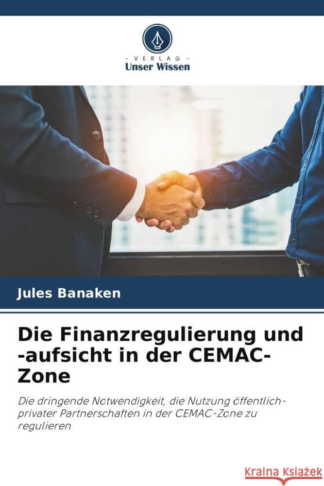 Die Finanzregulierung und -aufsicht in der CEMAC-Zone Banaken, Jules 9786205208441 Verlag Unser Wissen