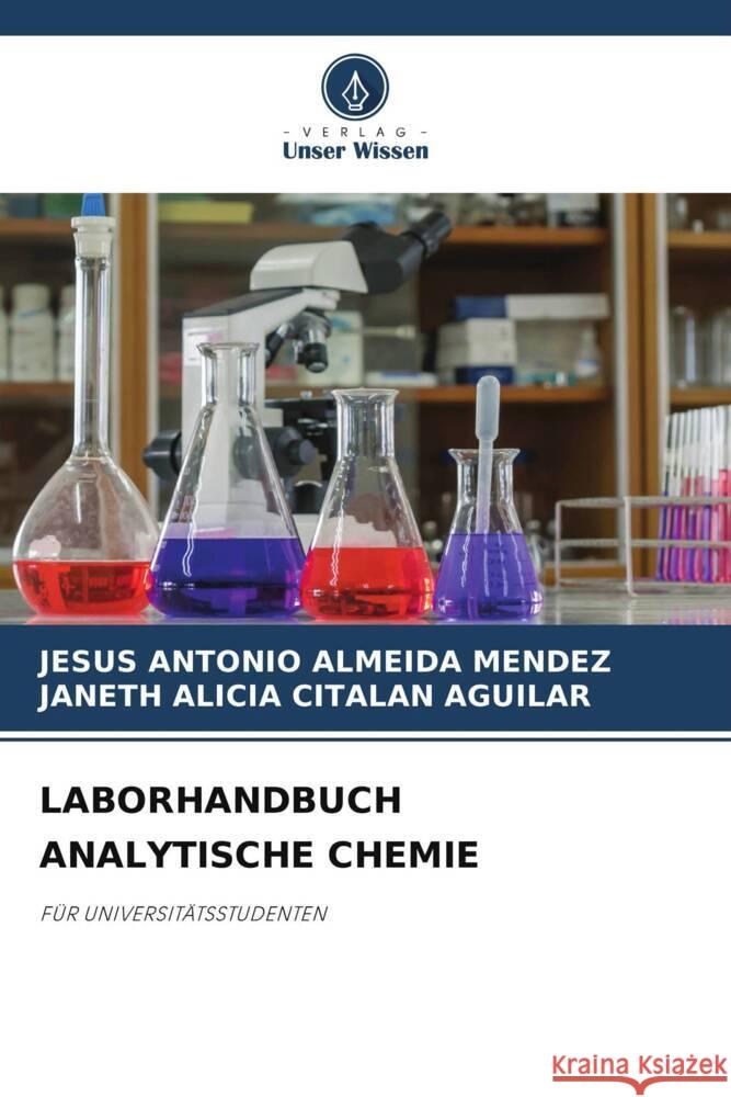 LABORHANDBUCH ANALYTISCHE CHEMIE ALMEIDA MENDEZ, JESUS ANTONIO, CITALAN AGUILAR, JANETH ALICIA 9786205208595