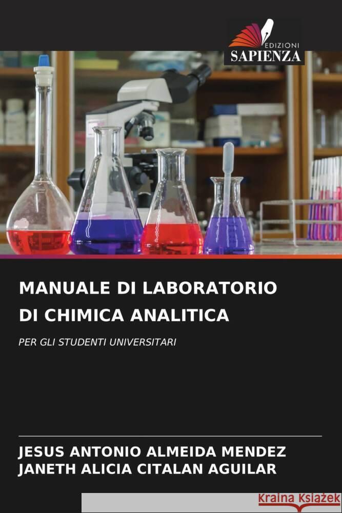 MANUALE DI LABORATORIO DI CHIMICA ANALITICA ALMEIDA MENDEZ, JESUS ANTONIO, CITALAN AGUILAR, JANETH ALICIA 9786205208625