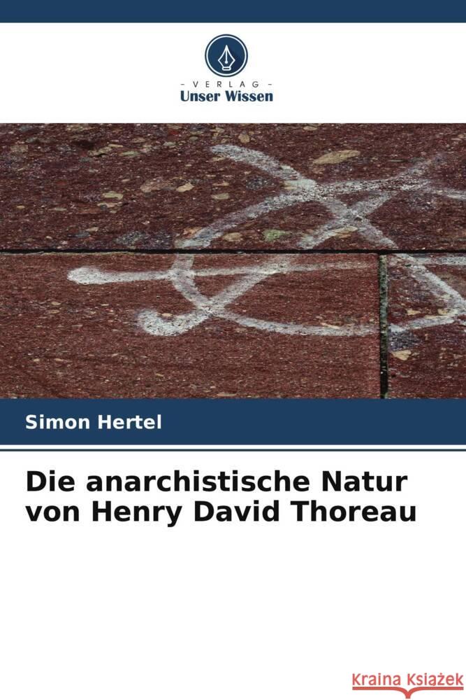 Die anarchistische Natur von Henry David Thoreau Hertel, Simon 9786205208656