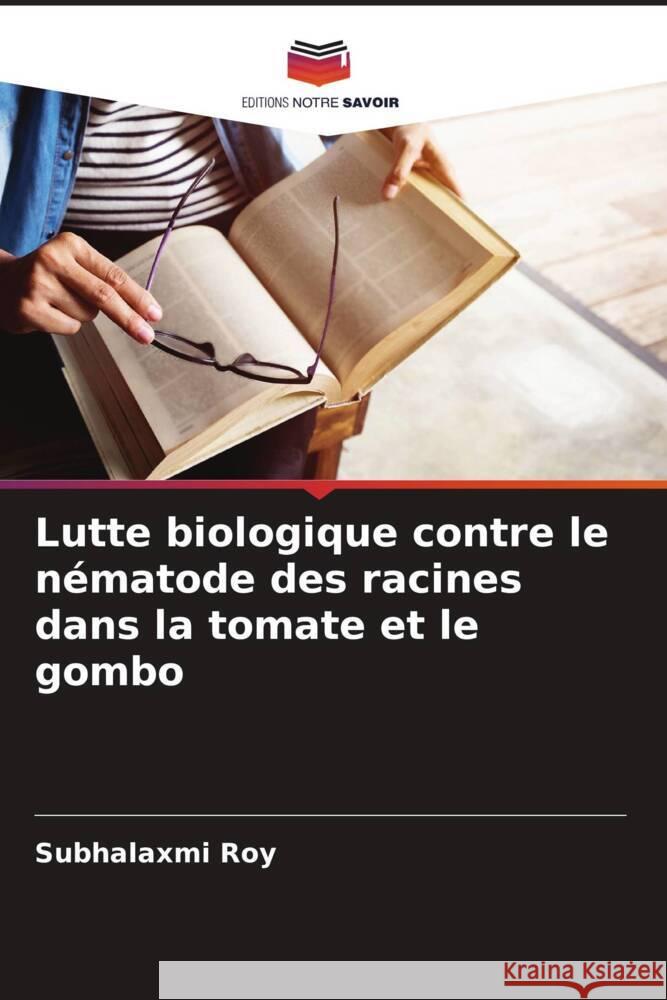Lutte biologique contre le nématode des racines dans la tomate et le gombo Roy, Subhalaxmi 9786205209226