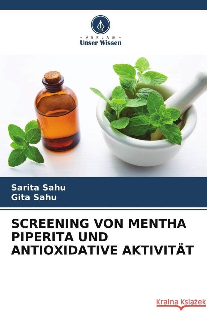 SCREENING VON MENTHA PIPERITA UND ANTIOXIDATIVE AKTIVITÄT Sahu, Sarita, Sahu, Gita 9786205209707