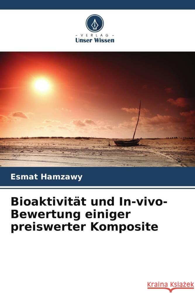 Bioaktivität und In-vivo-Bewertung einiger preiswerter Komposite Hamzawy, Esmat 9786205210161