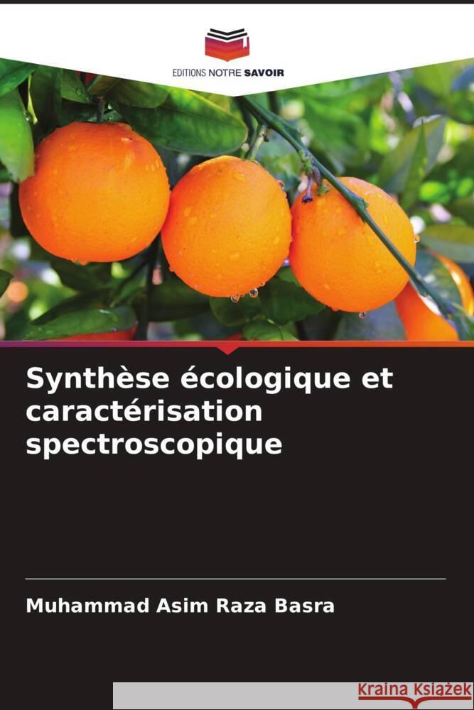 Synthèse écologique et caractérisation spectroscopique Basra, Muhammad Asim Raza 9786205210499