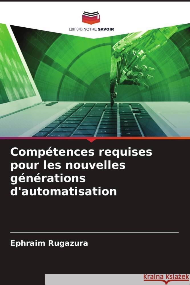 Compétences requises pour les nouvelles générations d'automatisation Rugazura, Ephraim 9786205210567