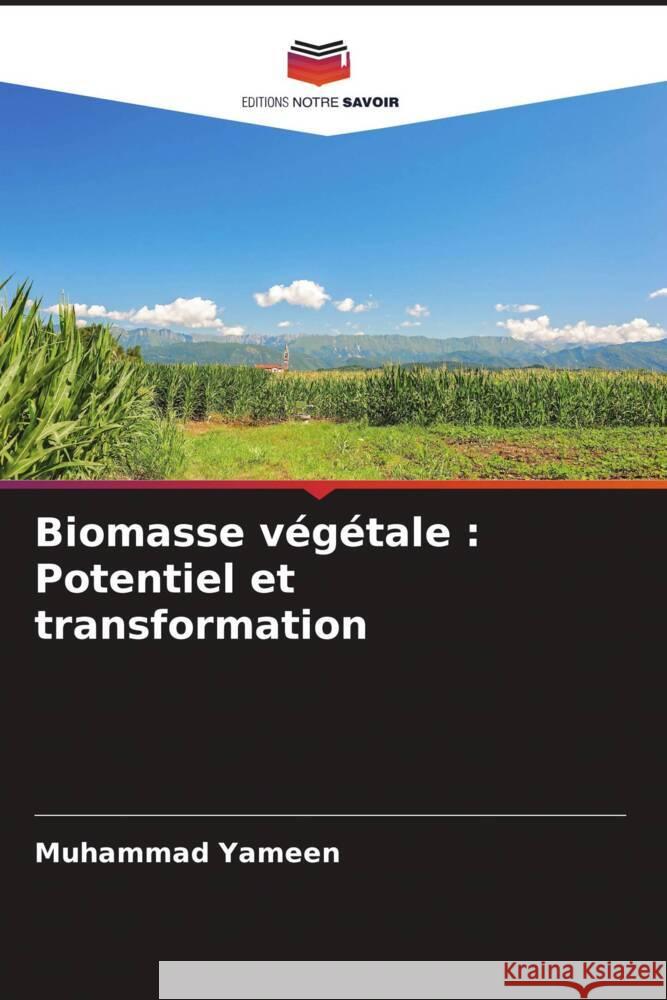 Biomasse végétale : Potentiel et transformation Yameen, Muhammad 9786205210666