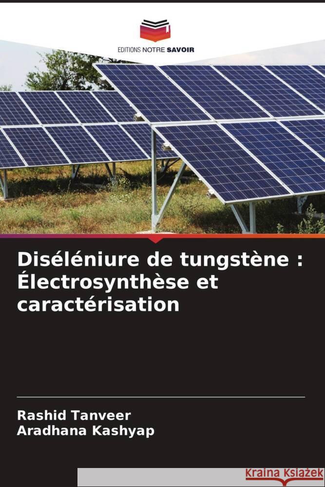 Diséléniure de tungstène : Électrosynthèse et caractérisation Tanveer, Rashid, Kashyap, Aradhana 9786205212523 Editions Notre Savoir