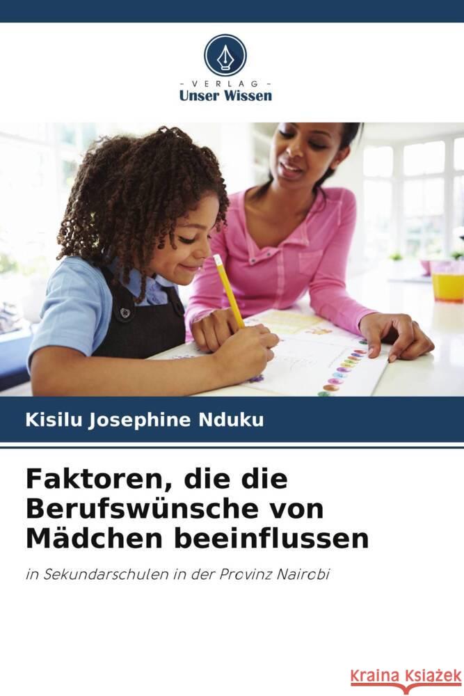 Faktoren, die die Berufswünsche von Mädchen beeinflussen Josephine Nduku, Kisilu 9786205213117