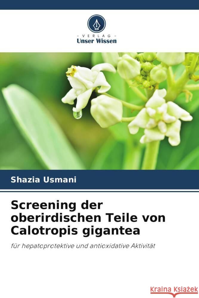 Screening der oberirdischen Teile von Calotropis gigantea Usmani, Shazia 9786205213193