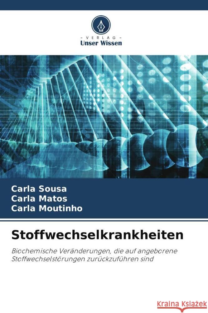 Stoffwechselkrankheiten Sousa, Carla, Matos, Carla, Moutinho, Carla 9786205213568