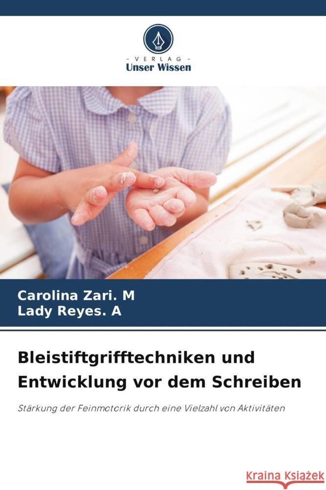 Bleistiftgrifftechniken und Entwicklung vor dem Schreiben Zari. M, Carolina, Reyes. A, Lady 9786205213971 Verlag Unser Wissen