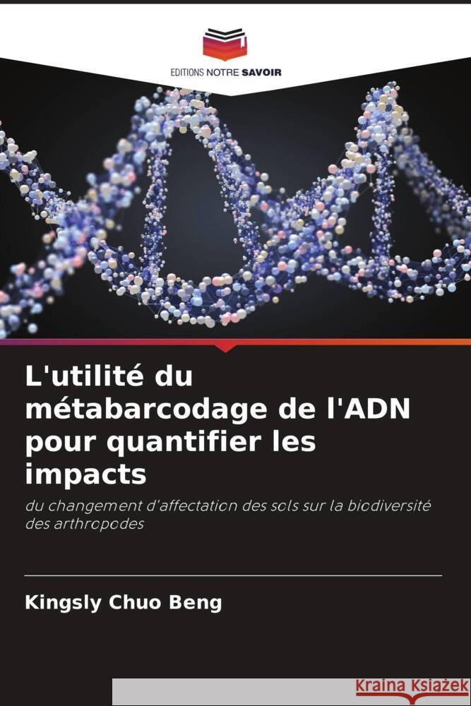 L'utilité du métabarcodage de l'ADN pour quantifier les impacts Beng, Kingsly Chuo 9786205214138 Editions Notre Savoir