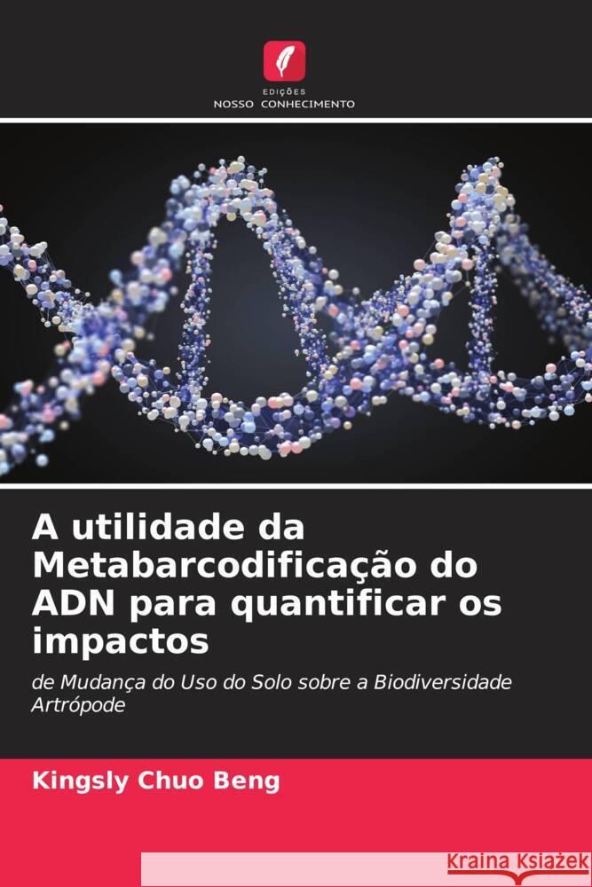 A utilidade da Metabarcodificação do ADN para quantificar os impactos Beng, Kingsly Chuo 9786205214367 Edições Nosso Conhecimento
