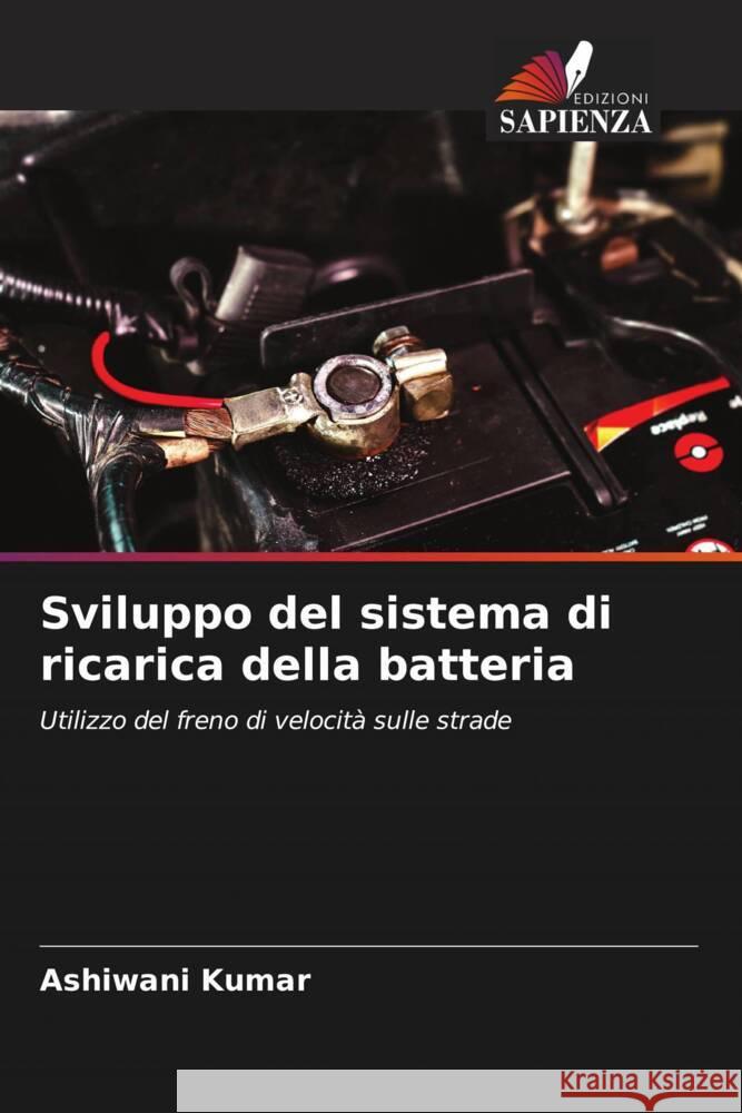 Sviluppo del sistema di ricarica della batteria Kumar, Ashiwani 9786205214435 Edizioni Sapienza