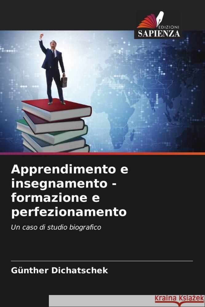 Apprendimento e insegnamento - formazione e perfezionamento Dichatschek, Günther 9786205214886 Edizioni Sapienza