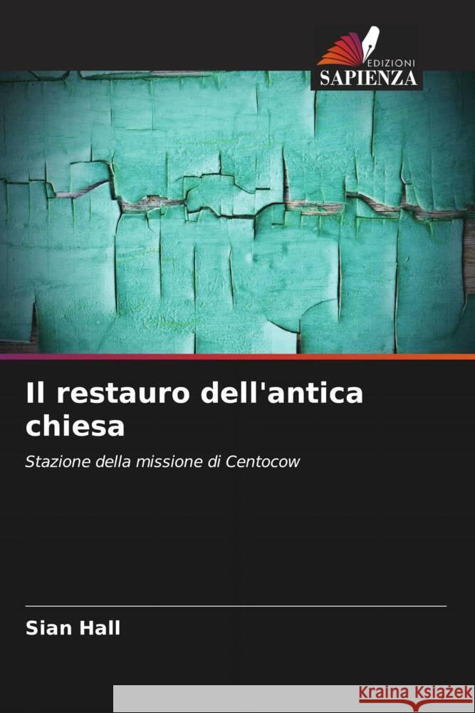 Il restauro dell'antica chiesa Hall, Sian 9786205215494 Edizioni Sapienza