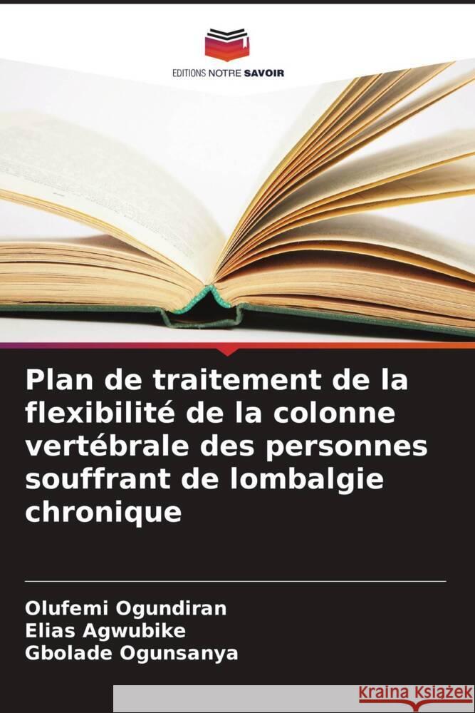 Plan de traitement de la flexibilité de la colonne vertébrale des personnes souffrant de lombalgie chronique Ogundiran, Olufemi, Agwubike, Elias, Ogunsanya, Gbolade 9786205215852