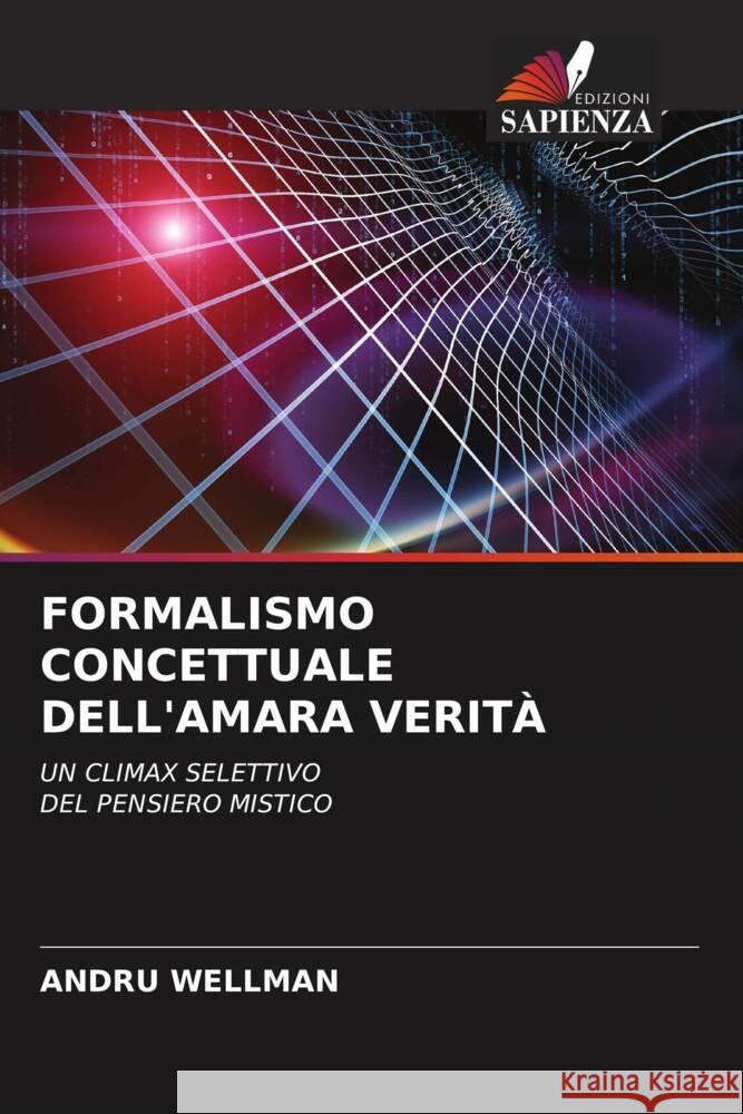 FORMALISMO CONCETTUALE DELL'AMARA VERITÀ Wellman, Andru 9786205215975