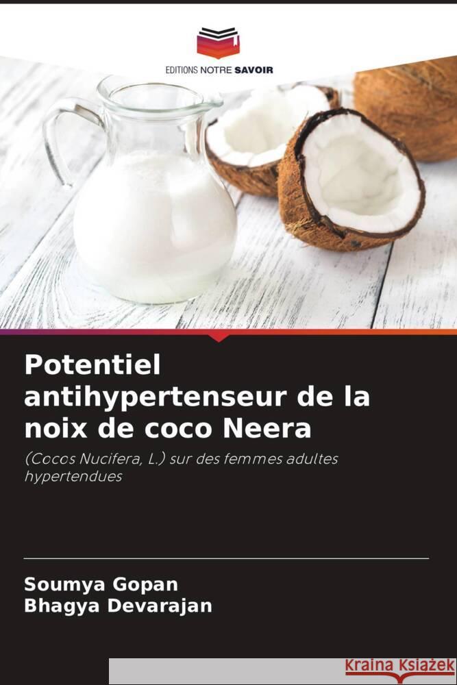 Potentiel antihypertenseur de la noix de coco Neera Gopan, Soumya, Devarajan, Bhagya 9786205216446 Editions Notre Savoir