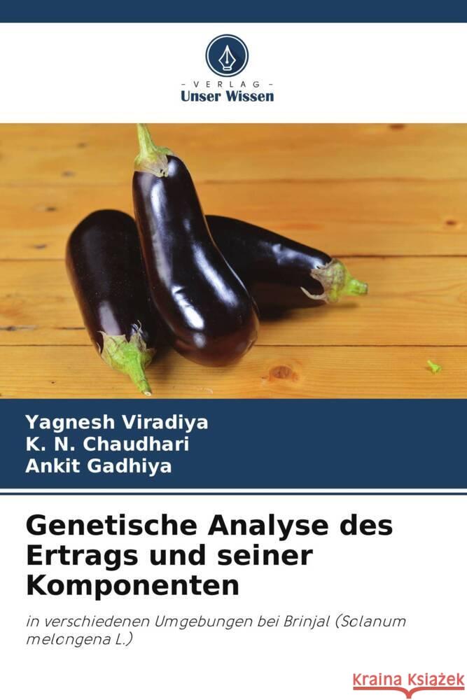 Genetische Analyse des Ertrags und seiner Komponenten Viradiya, Yagnesh, Chaudhari, K. N., Gadhiya, Ankit 9786205216682