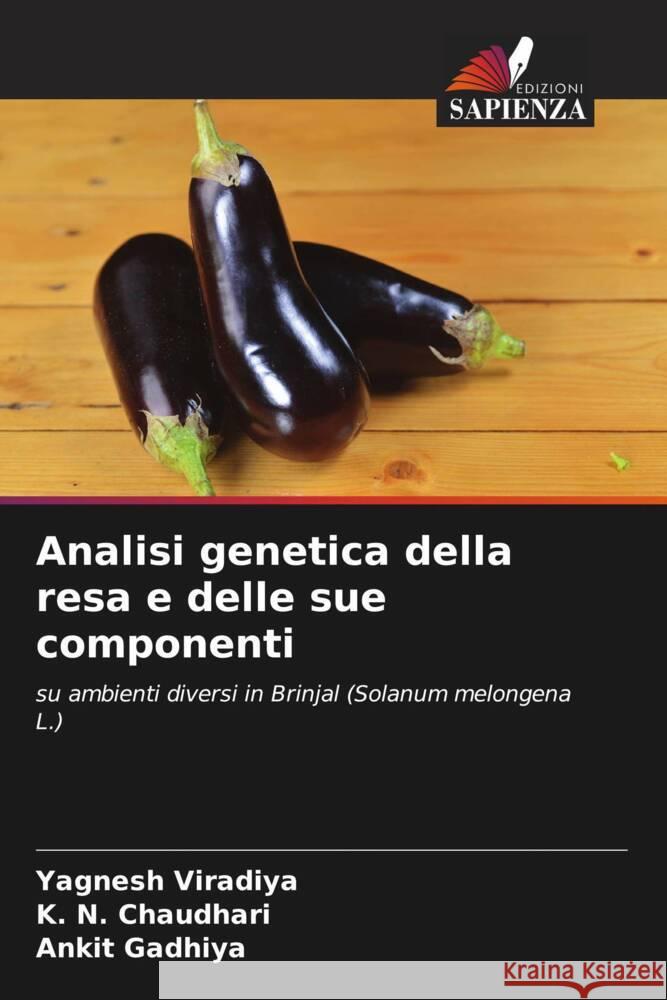 Analisi genetica della resa e delle sue componenti Viradiya, Yagnesh, Chaudhari, K. N., Gadhiya, Ankit 9786205216729