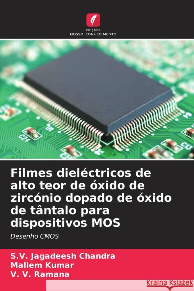 Filmes dieléctricos de alto teor de óxido de zircónio dopado de óxido de tântalo para dispositivos MOS Jagadeesh Chandra, S.V., Kumar, Mallem, Ramana, V. V. 9786205216880