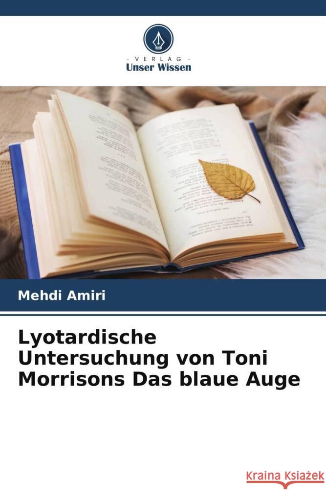 Lyotardische Untersuchung von Toni Morrisons Das blaue Auge Amiri, Mehdi 9786205216941