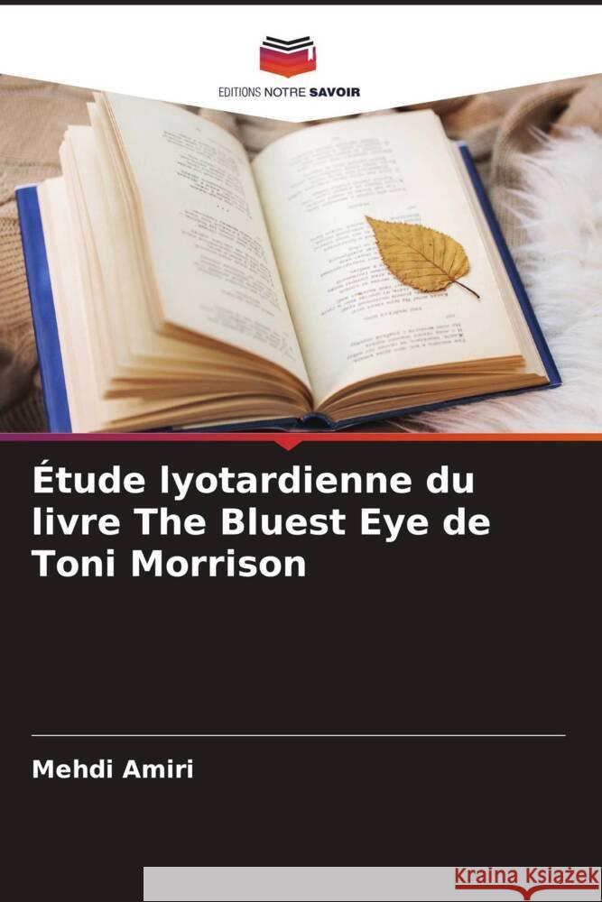 Étude lyotardienne du livre The Bluest Eye de Toni Morrison Amiri, Mehdi 9786205216965