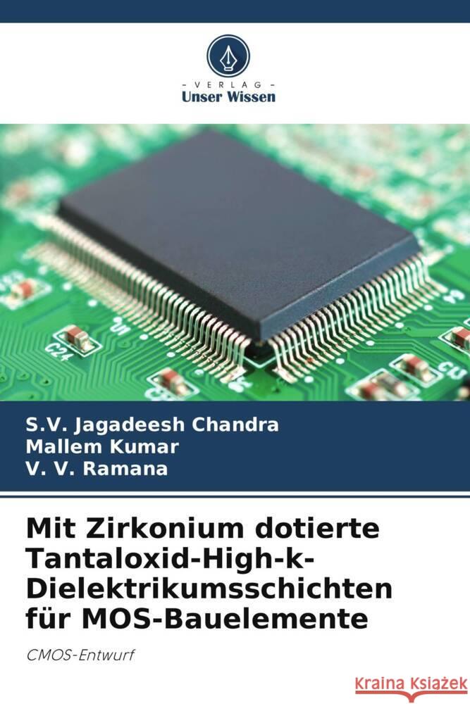 Mit Zirkonium dotierte Tantaloxid-High-k-Dielektrikumsschichten für MOS-Bauelemente Jagadeesh Chandra, S.V., Kumar, Mallem, Ramana, V. V. 9786205216972 Verlag Unser Wissen