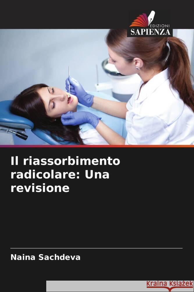 Il riassorbimento radicolare: Una revisione Naina Sachdeva Parul Bansal Vineeta Nikhil 9786205217238 Edizioni Sapienza