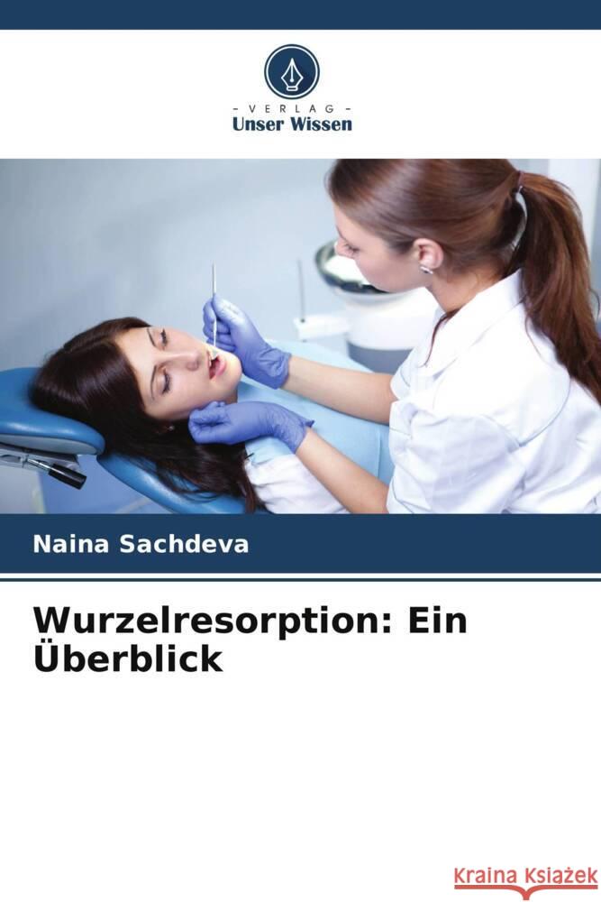 Wurzelresorption: Ein ?berblick Naina Sachdeva Parul Bansal Vineeta Nikhil 9786205217269 Verlag Unser Wissen