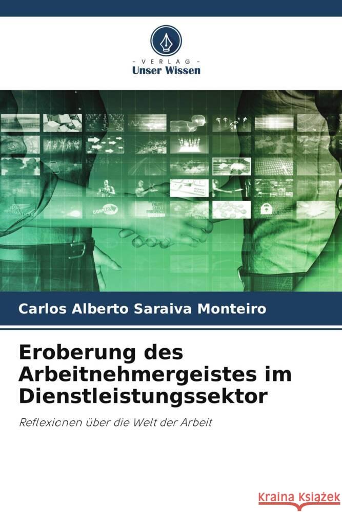 Eroberung des Arbeitnehmergeistes im Dienstleistungssektor Saraiva Monteiro, Carlos Alberto 9786205217498 Verlag Unser Wissen