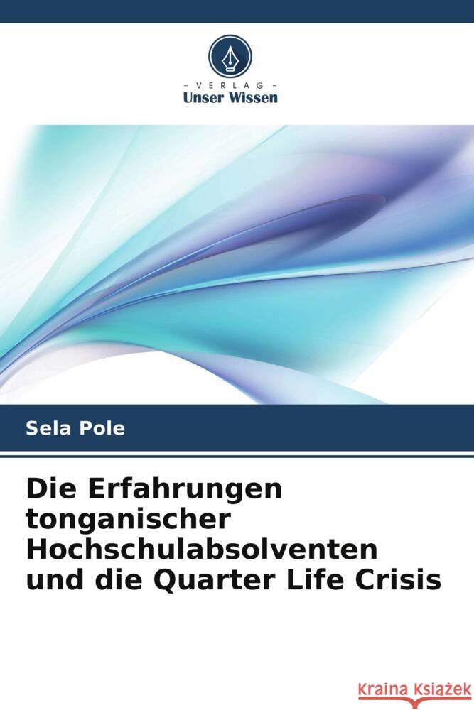 Die Erfahrungen tonganischer Hochschulabsolventen und die Quarter Life Crisis Pole, Sela 9786205217986