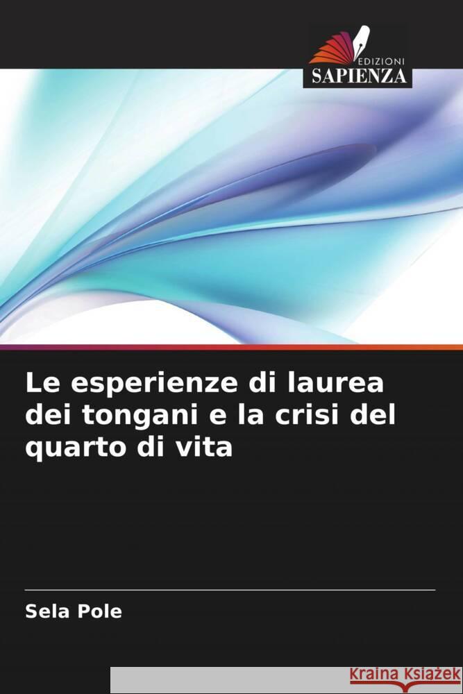 Le esperienze di laurea dei tongani e la crisi del quarto di vita Pole, Sela 9786205218013 Edizioni Sapienza