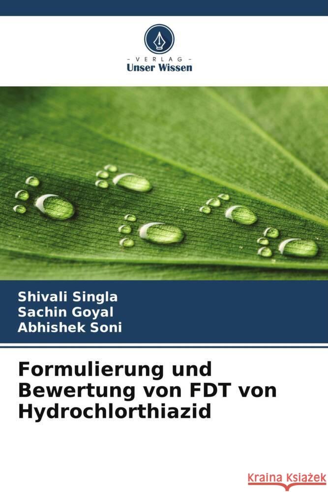 Formulierung und Bewertung von FDT von Hydrochlorthiazid Singla, Shivali, Goyal, Sachin, Soni, Abhishek 9786205218129