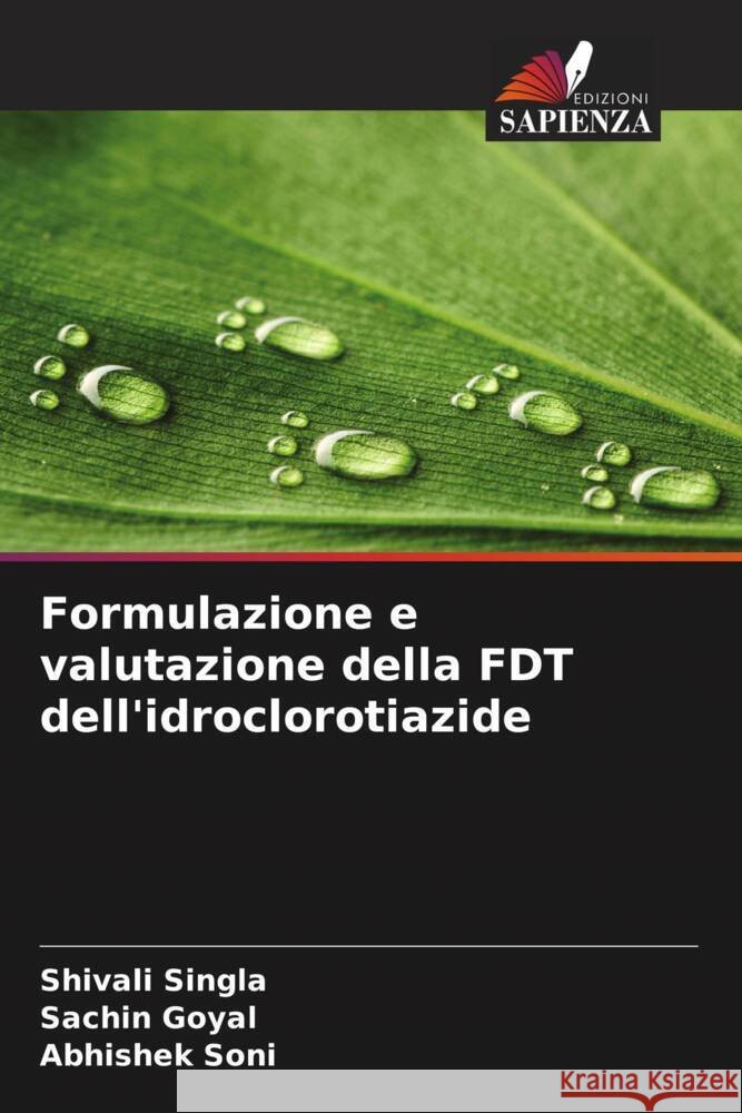 Formulazione e valutazione della FDT dell'idroclorotiazide Singla, Shivali, Goyal, Sachin, Soni, Abhishek 9786205218204 Edizioni Sapienza