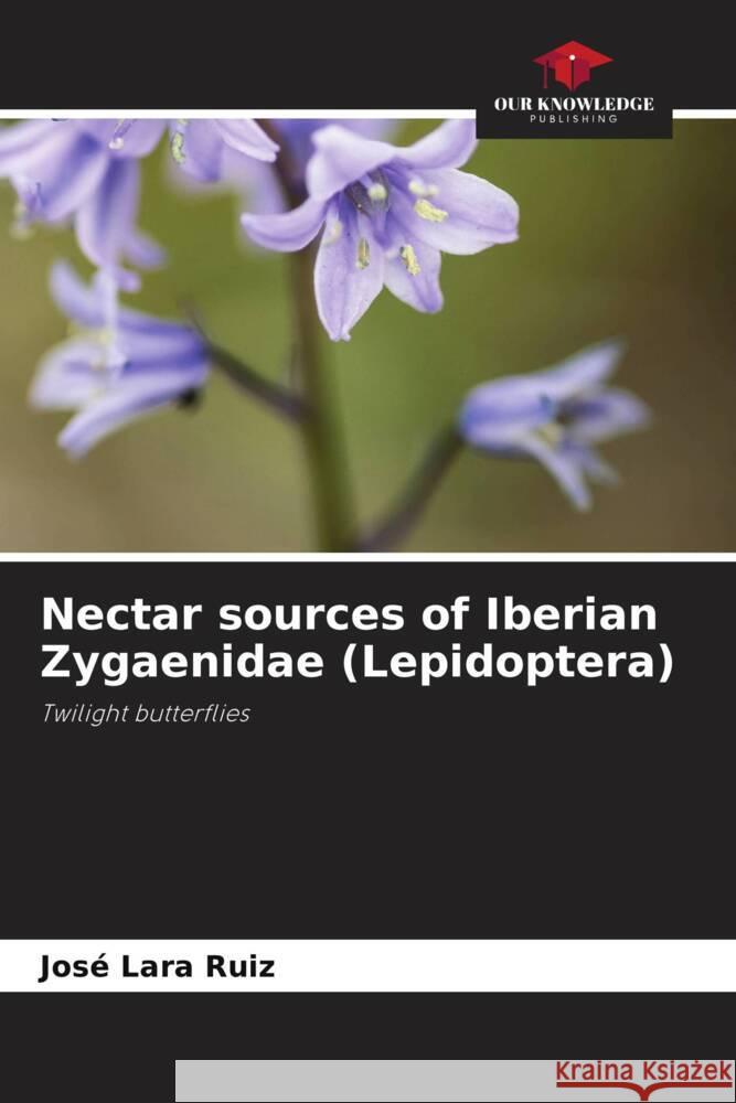 Nectar sources of Iberian Zygaenidae (Lepidoptera) Lara Ruiz, José 9786205218358