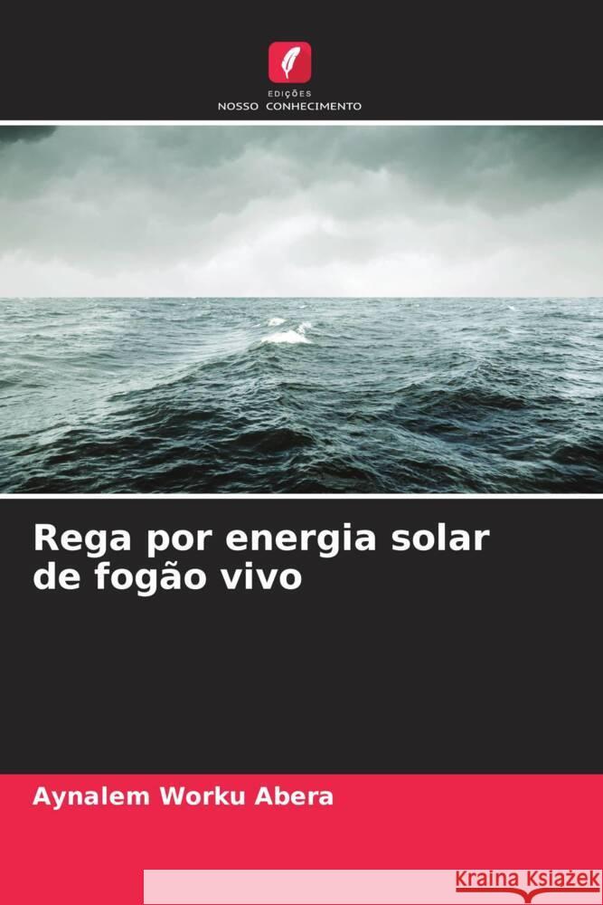 Rega por energia solar de fogão vivo Abera, Aynalem Worku 9786205219157 Edições Nosso Conhecimento