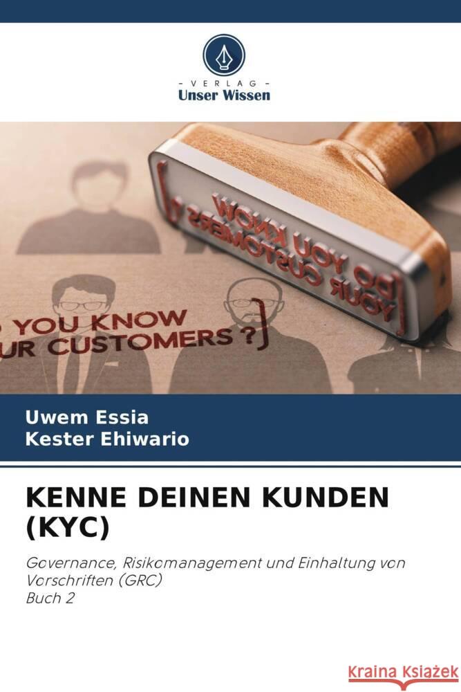 KENNE DEINEN KUNDEN (KYC) Essia, Uwem, Ehiwario, Kester 9786205220382 Verlag Unser Wissen