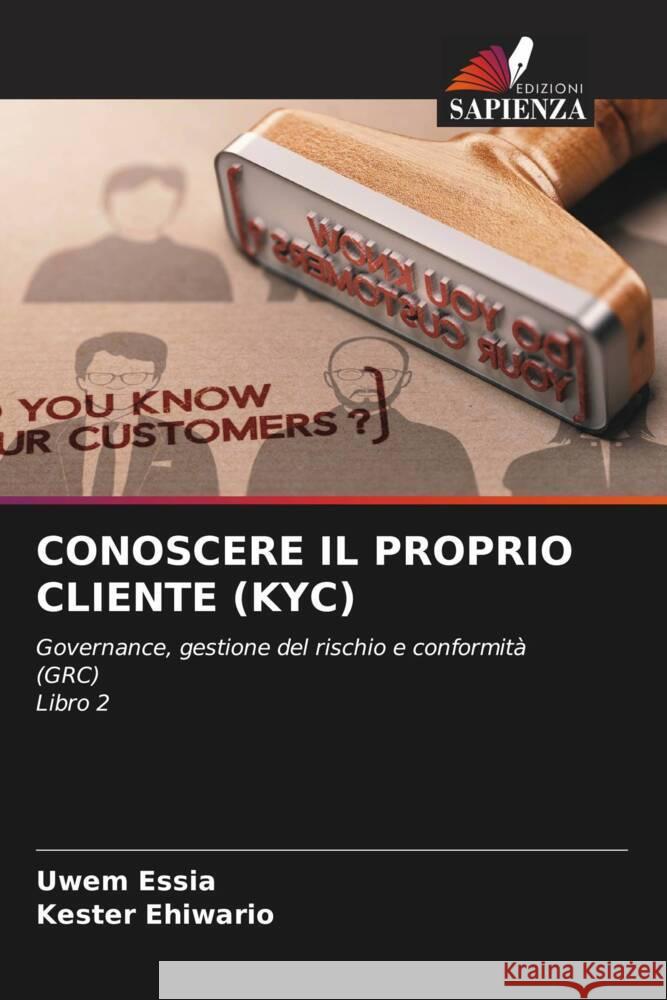 CONOSCERE IL PROPRIO CLIENTE (KYC) Essia, Uwem, Ehiwario, Kester 9786205220412 Edizioni Sapienza