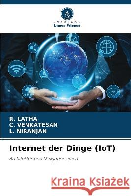 Internet der Dinge (IoT) R Latha, C Venkatesan, L Niranjan 9786205220627