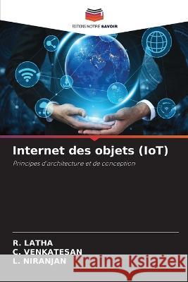 Internet des objets (IoT) R. Latha C. Venkatesan L. Niranjan 9786205220634