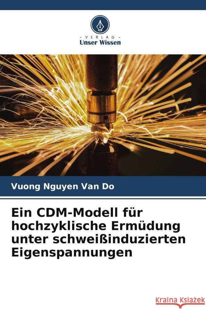 Ein CDM-Modell f?r hochzyklische Erm?dung unter schwei?induzierten Eigenspannungen Vuong Nguye Lee Chin Hyung Chang Kyong Ho 9786205220801