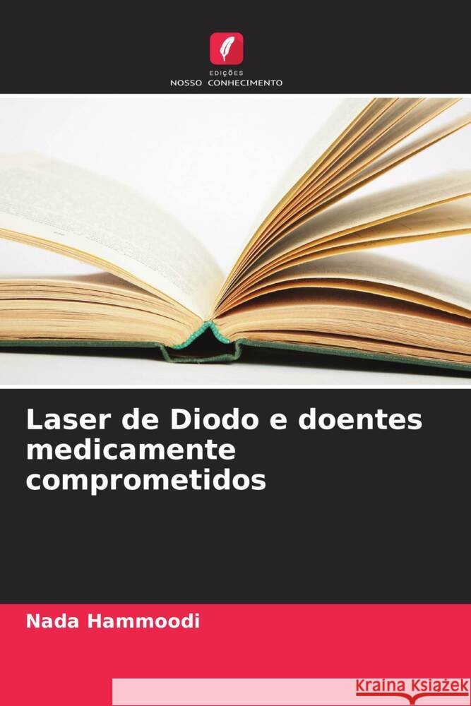 Laser de Diodo e doentes medicamente comprometidos Hammoodi, Nada 9786205221204